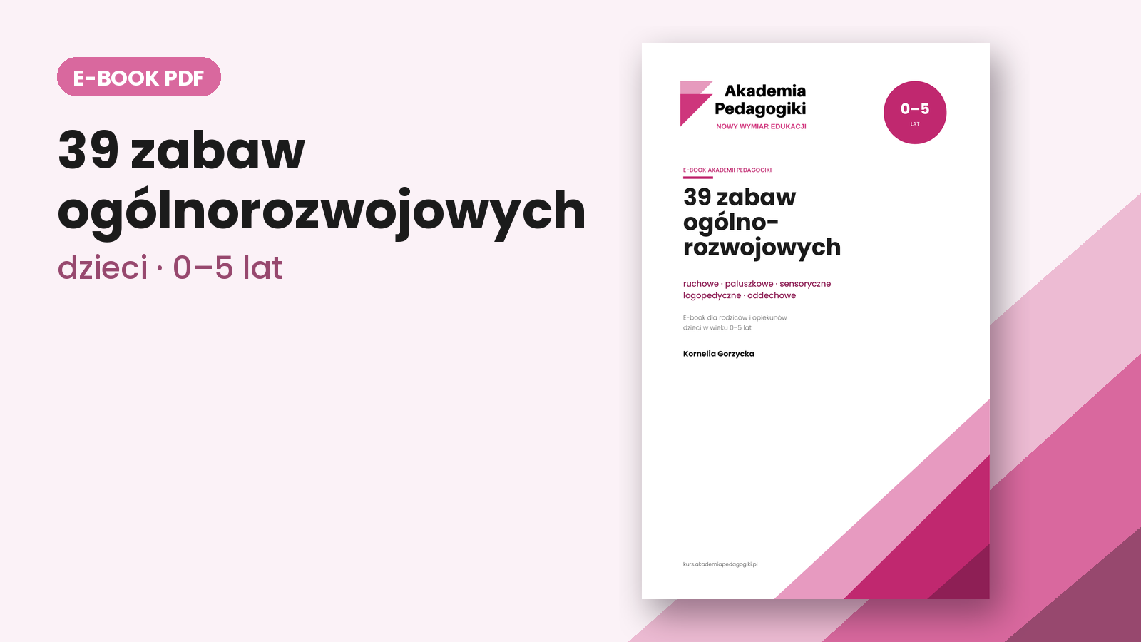 39 zabaw ogólnorozwojowych - e-book dla rodziców i opiekunów dzieci w wieku 0-5