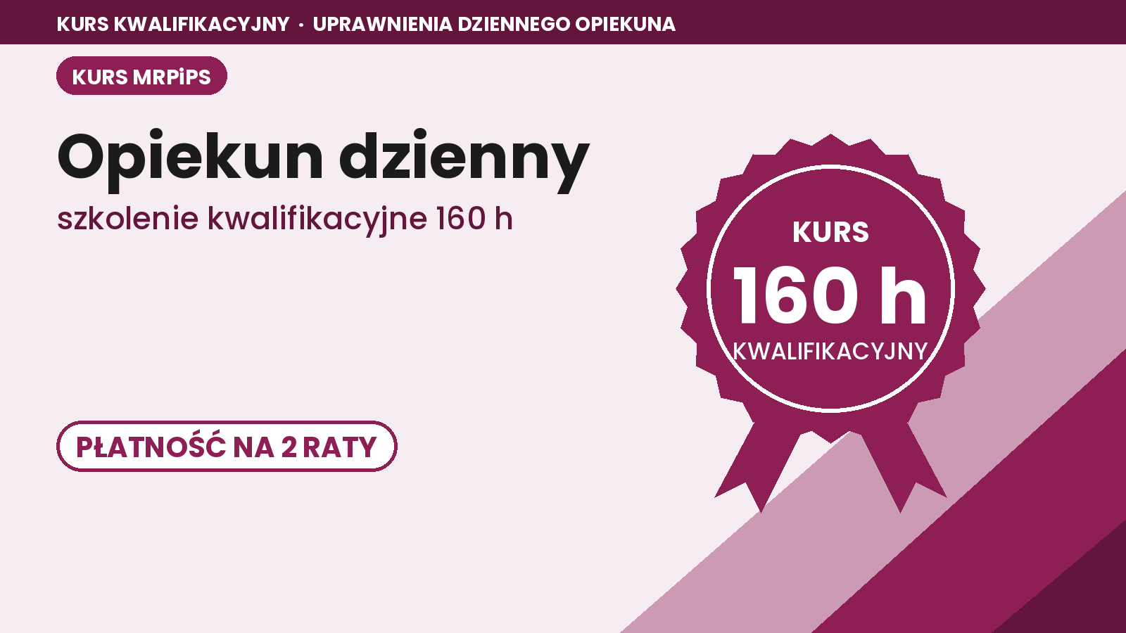 Opiekun dzienny, szkolenie kwalifikacyjne 160 godzin (MPiPS) - 2-RATY