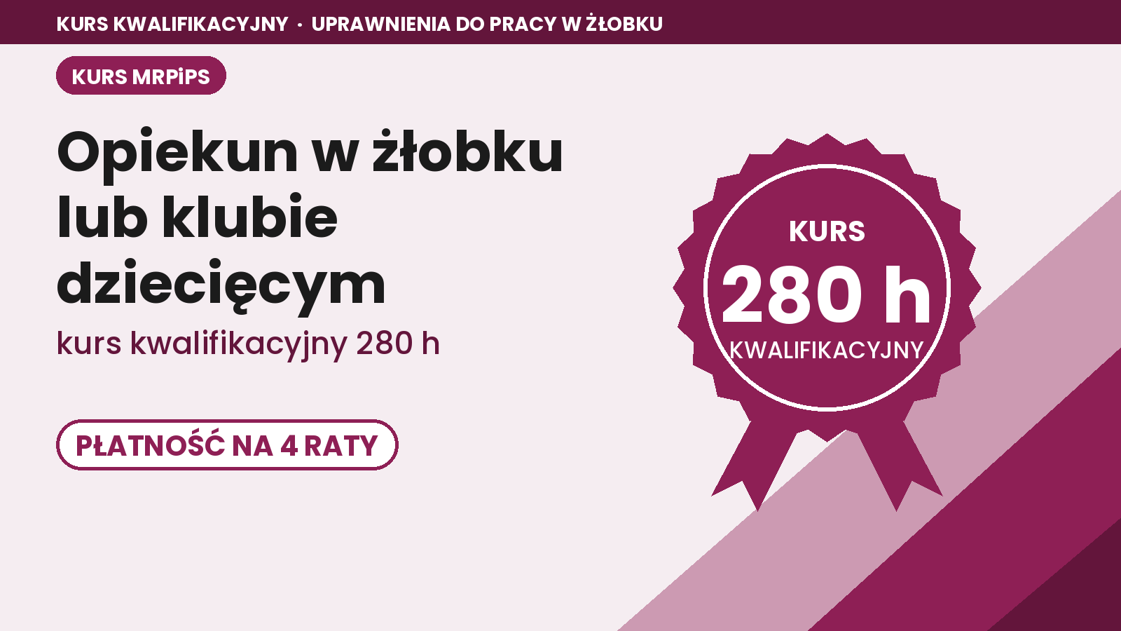 Kurs opiekuna w żłobku lub klubie dziecięcym (MRPiPS) - 280 h / płatność na 4 RATY , płatność za ratę 1/4